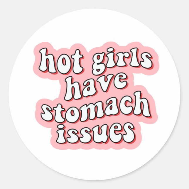 Hot Girls haben Stomach-Probleme Runder Aufkleber (Vorderseite)