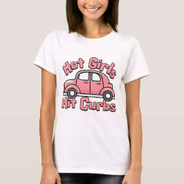 Hot Girls Hit Curbs Funny Pink Car T-Shirt