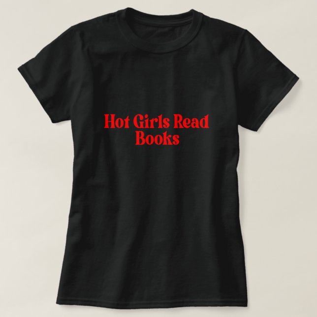 Hot Girls lesen Bücher T-Shirt (Design vorne)