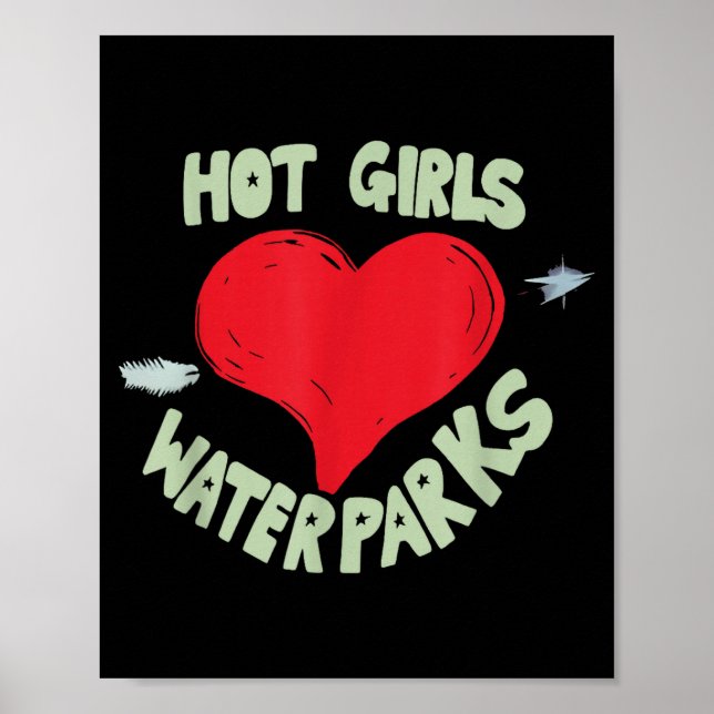 Hot Girls Love Water Parks Heart Arrow  Poster (Vorne)