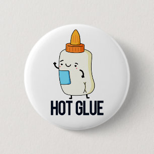 Hot Glue Funny Pub Button