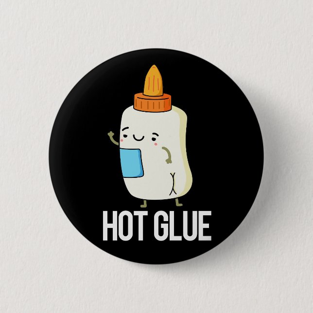 Hot Glue Funny Pun Dark BG Button (Vorderseite)