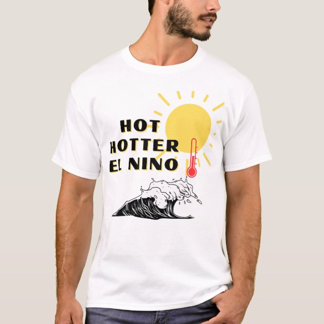 Hot Hotter El Nino T-Shirt (Vorderseite)