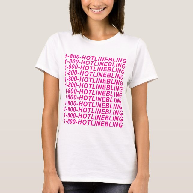 Hot Line Bling 1-800 T - Shirt (Vorderseite)
