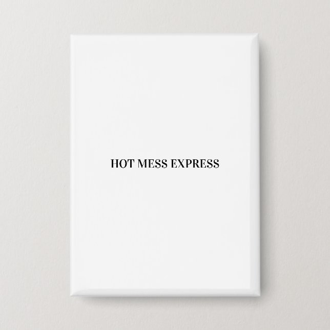 HOT MESS EXPRESS BUTTON (Vorderseite)