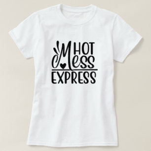"Hot Mess Express" - Sarcastic Quotes Design T - S T-Shirt