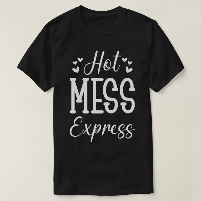 Hot Mess Express T-Shirt (Design vorne)