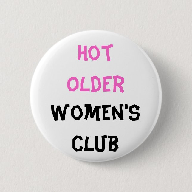 Hot older Women's club Button (Vorderseite)