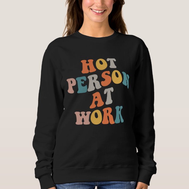 Hot Person At Work  1 Sweatshirt (Vorderseite)