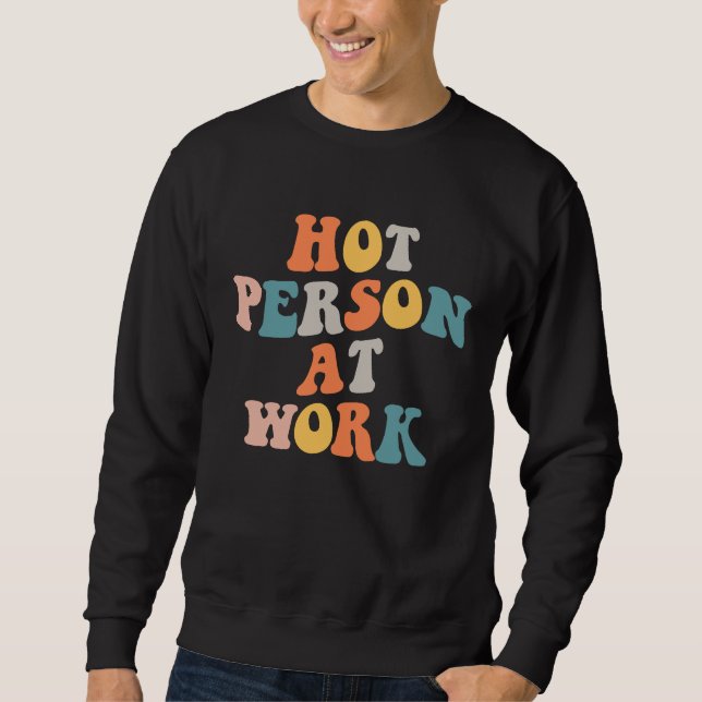 Hot Person At Work  1 Sweatshirt (Vorderseite)