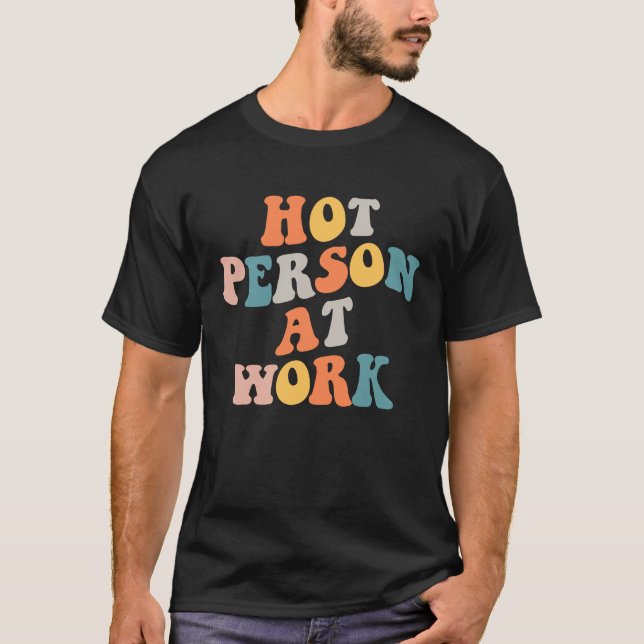 Hot Person At Work  1 T-Shirt (Vorderseite)