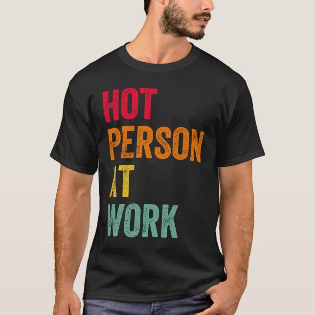 Hot Person At Work  4 T-Shirt (Vorderseite)