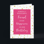 Hot Pink Gold Dots Friend Geburtstag Karte<br><div class="desc">Geburtstagskarte für Freund mit Fuchsia rosa,  weiß und gold polka Punkte Muster und nachdenklichen Vers.</div>