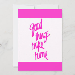 HOT PINK MICH GUTE DINGE DAUERN ZEIT QUOTEN MOTIVA