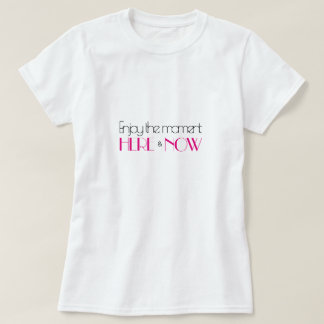 Hot Pink Modernes Zitat GENIESSEN SIE DEN MOMENT H T-Shirt