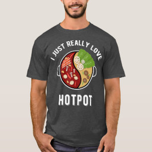 Hot    PotI Liebe Hotpot Shabu Shabu asiatische K T-Shirt