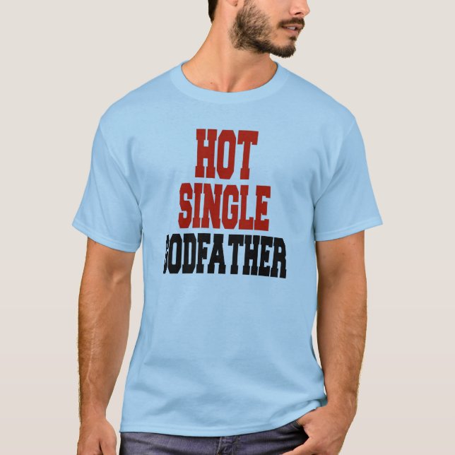 Hot Single Godvater T-Shirt (Vorderseite)