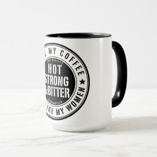 Hot Strong & Bitter Women Coffee Tasse