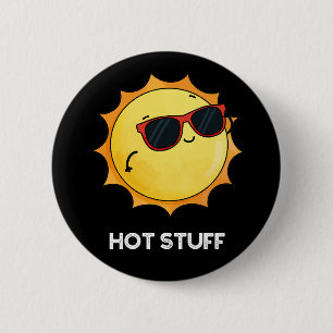 Hot Stuff Funny Sun Pun Dark BG Button