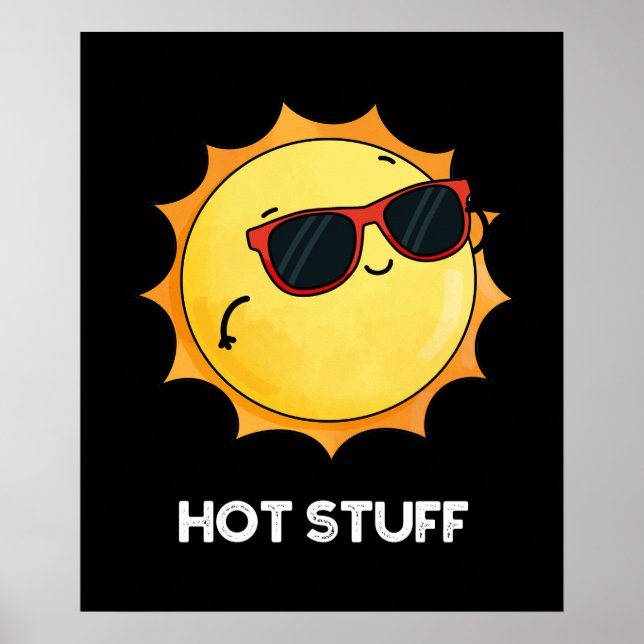 Hot Stuff Funny Sun Pun Dark BG Poster (Vorne)