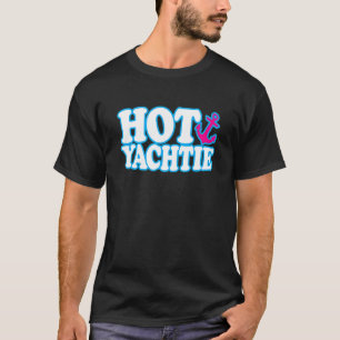 Hot Yachtie Yacht Yachting Spaß Bootsstew Bo T-Shirt