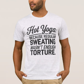 Hot Yoga: Regelmäßiges Schwitzen reichte nicht aus T-Shirt