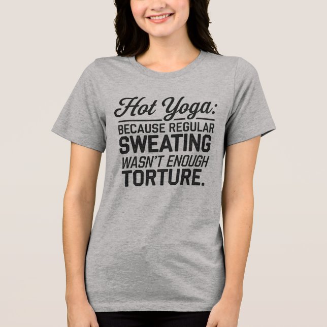 Hot Yoga: Regelmäßiges Schwitzen reichte nicht aus Tri-Blend Shirt (Vorderseite)