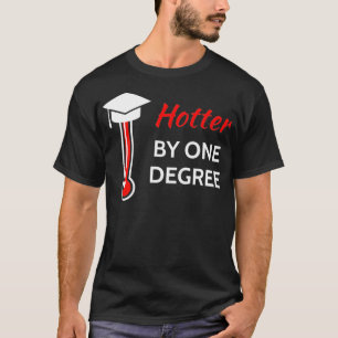 Hotter by one Degree Abschluss Shirt Geschenk für