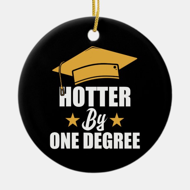 Hotter By One Degree Funny Graduate Student Keramik Ornament (Vorne)
