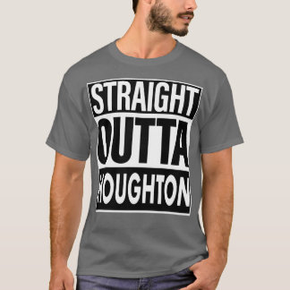 Houghton Name Straight Outta Houghton T-Shirt
