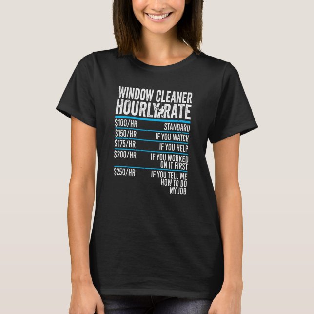 Hourly Rate Window Cleaner T-Shirt (Vorderseite)