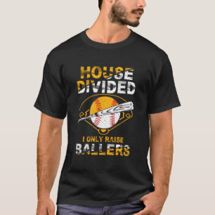 House gespalten I only Raise Ballers Softball Base T-Shirt