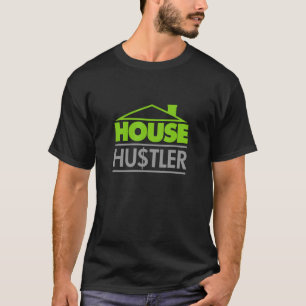 House Hustler T - Shirt Realty Zuhause Dreh Houses