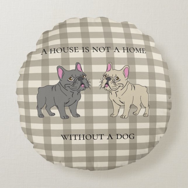 House is not a home without a dog rundes kissen (Vorderseite)