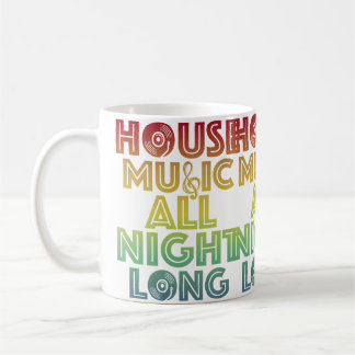 House Music All Night Long Trippy Techno Edm Rave  Kaffeetasse