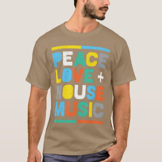 House Music EDM DJ Frieden Liebe House Music lusti T-Shirt