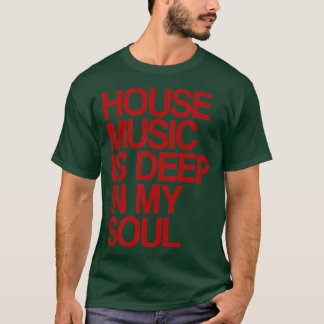 House Music Is Deep In My Soul Rave Festival1138 T-Shirt