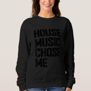 House-Musik hat mich auserwählt Chicago Edm Dj Zi Sweatshirt