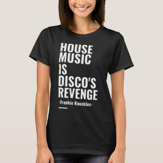 House-Musik ist Discos Rache -Frankie Knuckles- T-Shirt