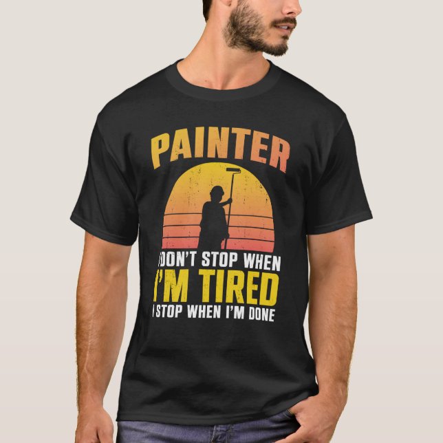 House Painter Decorator Retro Painter I Don't Stop T-Shirt (Vorderseite)