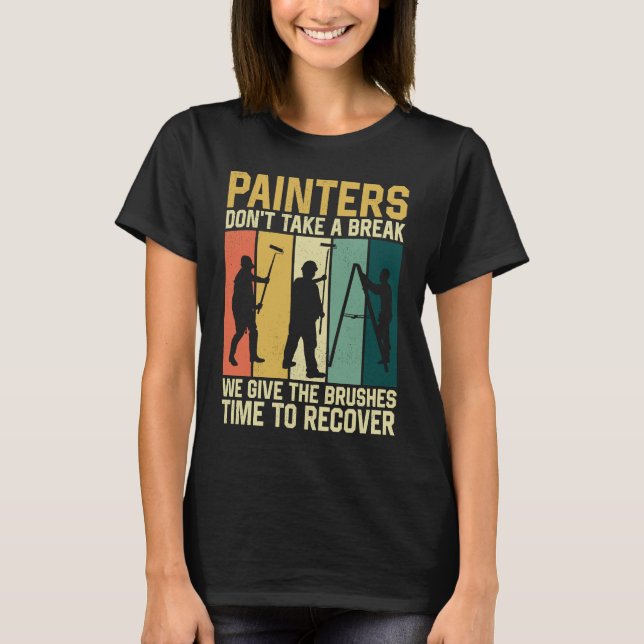 House Painter Decorator Retro Painters Don't Take  T-Shirt (Vorderseite)
