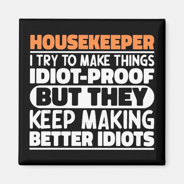 Housekeeper Ich versuche, Dinge zu machen Lustige  Magnet (Vorne)