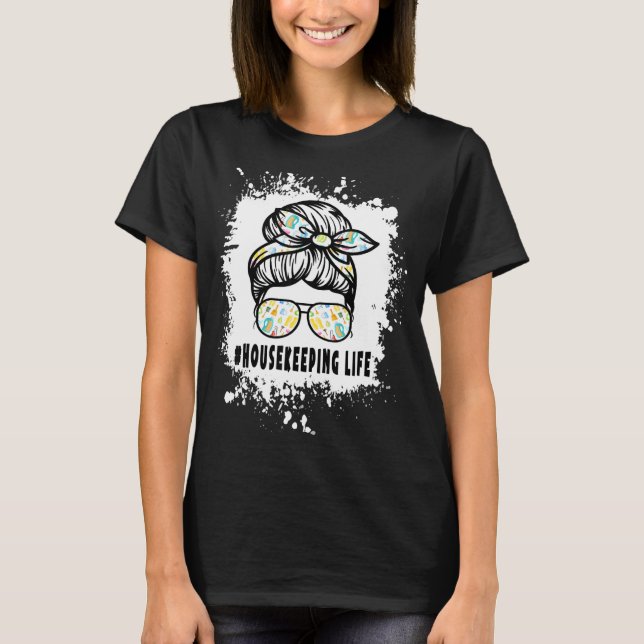 Housekeeper Life Messy Bun Cleaning Funny Houseke T-Shirt (Vorderseite)