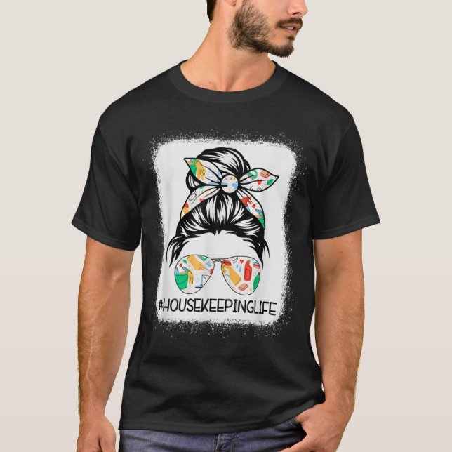 Housekeeper Life Messy Bun Housekeeper Sauberkeit T-Shirt (Vorderseite)