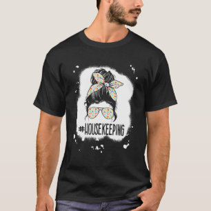 Housekeeping Life Messy Bun Housekeeper Clean Hous T-Shirt