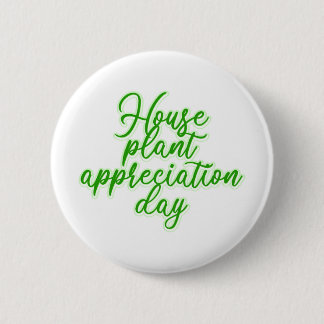 Houseplant Appreciation Day Plant Lover Button