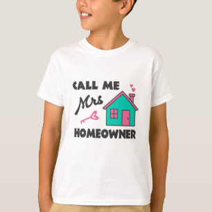 Housewarming party Call me Mrs Homeowner T-Shirt