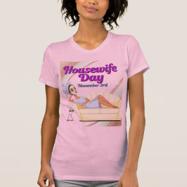 Housewife Day November 3rd  T-Shirt