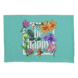 Housse D'oreillers Citation positive Be Happy and garden flowers