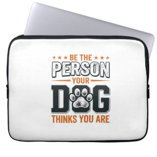 Housse Pour Ordinateur Portable Conception de t-shirt Sois la personne que ton chi